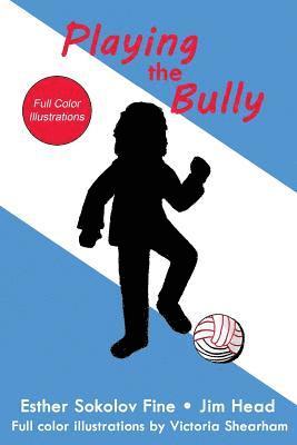 Playing the Bully: (Full Color Illustrations) 1