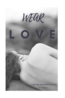 bokomslag Wear Love: a 30 day meditation of love