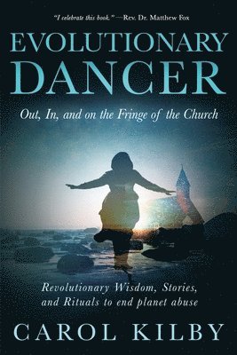 Carol Lee Kilby, Lee Kilby, Carol - Evolutionary Dancer, Häftad