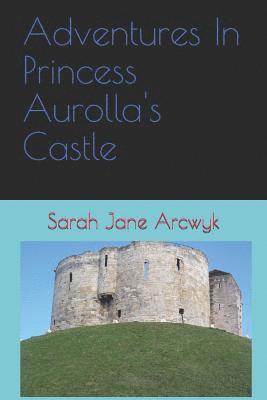 Adventures in Princess Aurolla's Castle 1