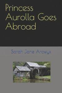 bokomslag Princess Aurolla Goes Abroad