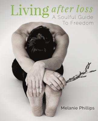 Melanie Phillips - Living After Loss, Häftad