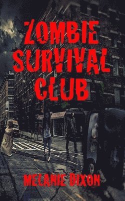 Zombie Survival Club: Who Will Live and Who Will Die During the Ultimate Game of Zombie Apocalpyse? 10 AmaZing Zombie Short Stories to Read