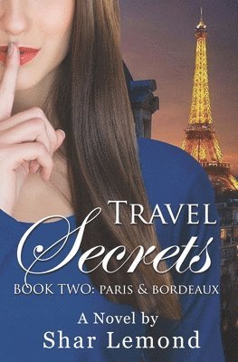 Travel Secrets: Book Two - Paris and Bordeaux 1