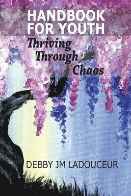 Debby Ladouceur - Handbook for Youth: Thriving Through Chaos, Häftad