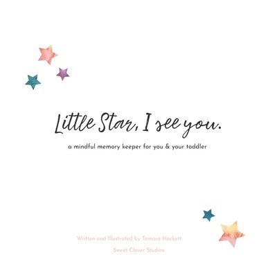 Little Star, I See You: A Mindful Memory Keeper For You & Your Toddler 1