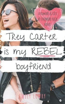Emily Lowry - Trey Carter is My Rebel Boyfriend, Häftad