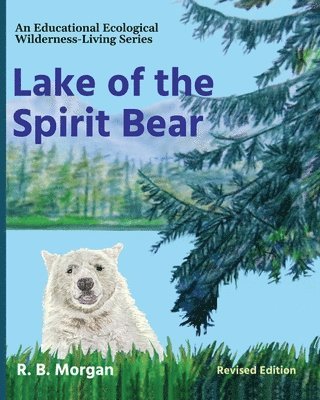 R B Morgan - Lake of the Spirit Bear, Häftad