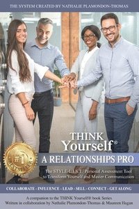 bokomslag THINK Yourself A RELATIONSHIPS PRO: The STYLE-L.I.S.T. Personal Assessment Tool To Know Yourself And Master Communication