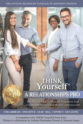 THINK Yourself A RELATIONSHIPS PRO: The STYLE-L.I.S.T. Personal Assessment Tool To Know Yourself And Master Communication 1