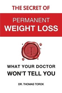 bokomslag The Secret of Permanent Weight Loss