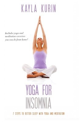 Kayla Kurin - Yoga for Insomnia, Häftad