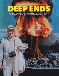 bokomslag Deep Ends 2019 a Ballardian Anthology