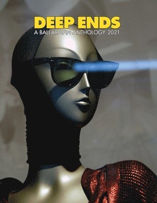 Rick McGrath, Rick Mcgrath - Deep Ends A Ballardian Anthology 2021, Häftad