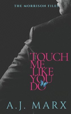 bokomslag Touch Me Like You Do: The Morrison Files book 1