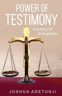 bokomslag Power of Testimony: Anatomy of Evangelism