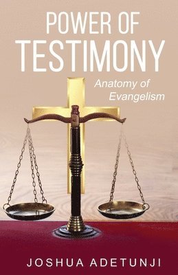 Power of Testimony: Anatomy of Evangelism 1