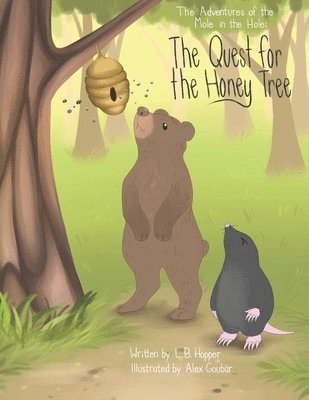 The Adventures of the Mole in the Hole; The Quest for the Honey Tree 1