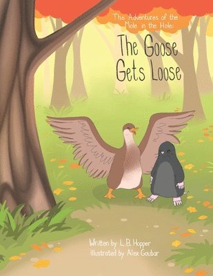 The Adventures of the Mole in the Hole: The Goose Gets Loose 1