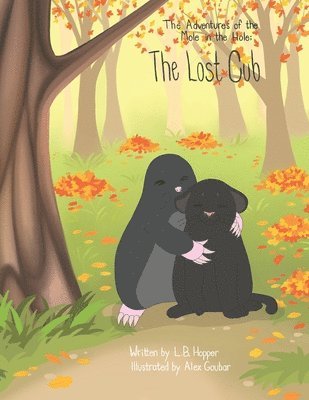 The Adventures of the Mole in the Hole; The Lost Cub 1