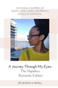 bokomslag A Journey Through My Eyes: The Hopeless Romantic Edition