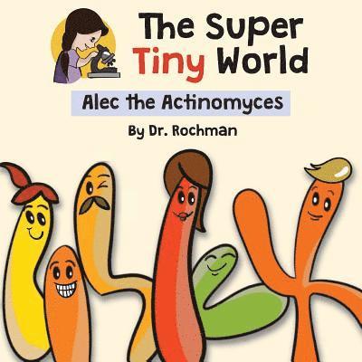 The Super Tiny World: Alec the Actinomyces 1