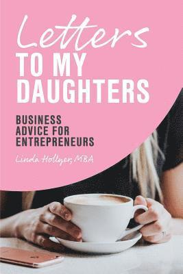 Letters to My Daughters, Business Advice for Entrepreneurs 1