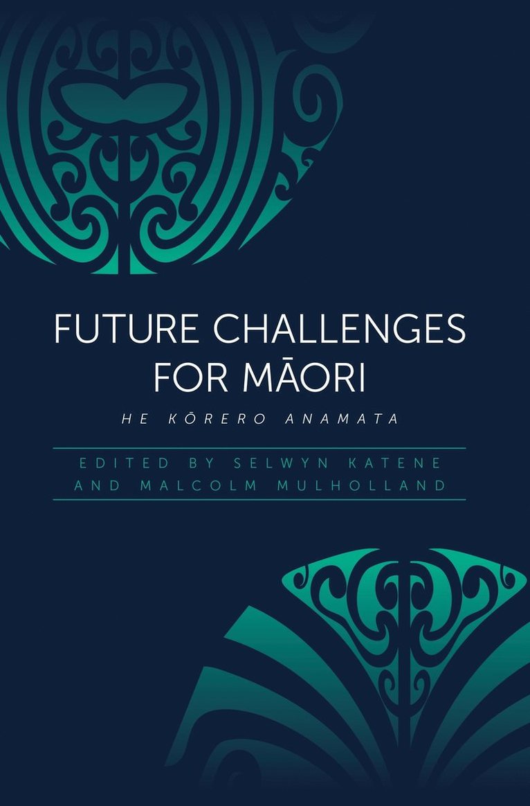 Selwyn Katene, Dr Selwyn Katene, Malcolm Mulholland - Future Challenges for Māori, Häftad
