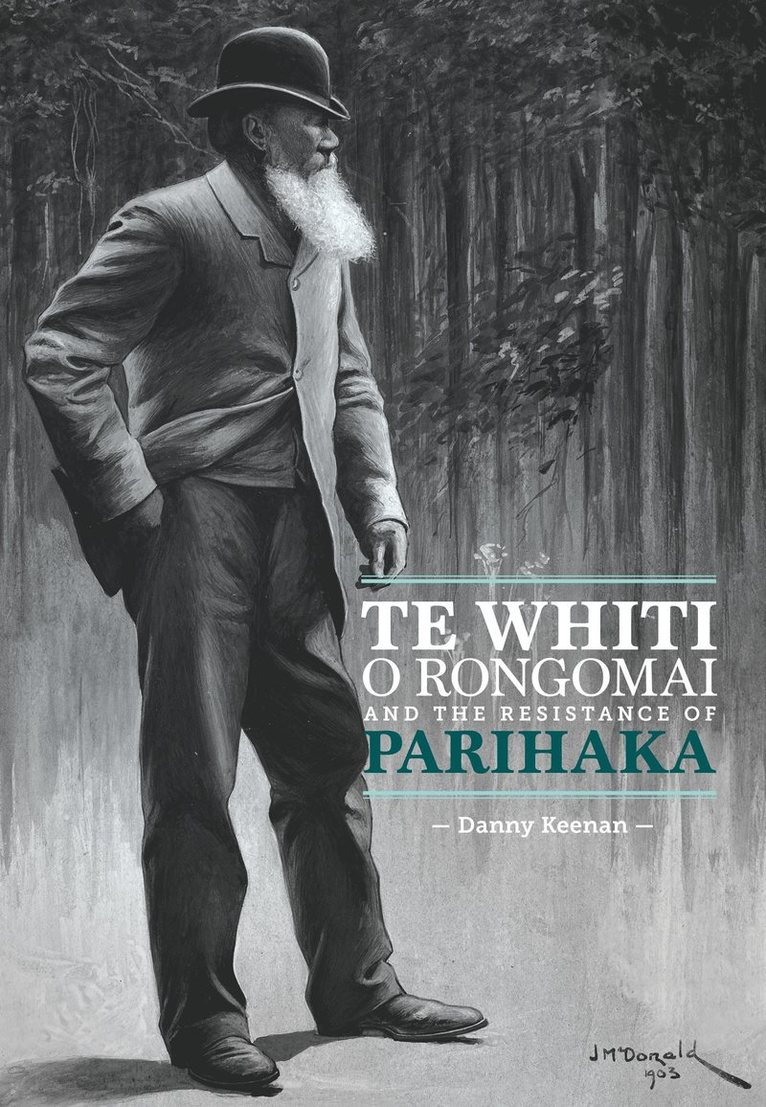 Te Whiti o Rongomai and the Resistance of Parihaka
