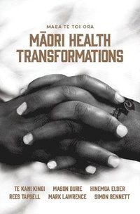 bokomslag Maea te Toi Ora: Maori Health Transformations