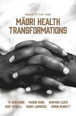bokomslag Maea te Toi Ora: Maori Health Transformations