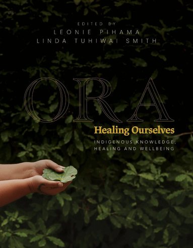 Leonie Pihama, Leonie Pihama, Linda Tuhiwai Smith - Ora: Healing Ourselves, Häftad