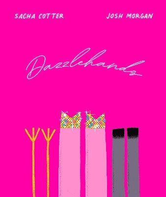 Sacha Cotter, Josh Morgan - Dazzlehands, Inbunden