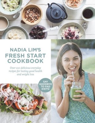 bokomslag Nadia Lim's Fresh Start Cookbook