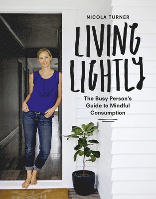 NICOLA TURNER, Nicola Turner - LIVING LIGHTLY THE BUSY PERSONS GUIDE TO, Häftad