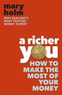 bokomslag A Richer You: How to Make the Most of Your Money