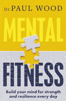 bokomslag Mental Fitness: How to Build Mental Strength and Fitness to Take on Life's Challenges, from Bestselling Author of How to Escape from Prison