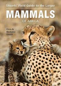 bokomslag Stuarts' Field Guide to Larger Mammals of Africa