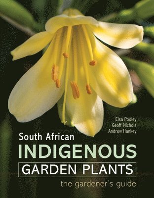 bokomslag South African Indigenous Garden Plants - The gardener's guide