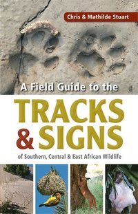 bokomslag Stuarts' Field Guide to the Tracks and Signs of Southern, Central and East African Wildlife
