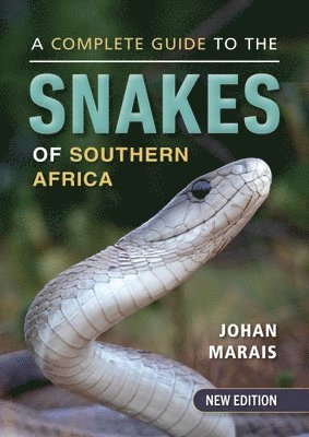 bokomslag A Complete Guide to the Snakes of Southern Africa