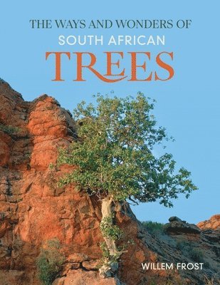 bokomslag Ways and Wonders of South African Trees