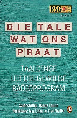 Danny Fourie, Jana Luther, Fred Pheiffer - Die Tale Wat Ons Praat: Taaldinge Uit Die Gewilde Radioprogram, Häftad