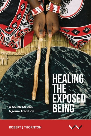 Robert Thornton - Healing the Exposed Being, Häftad