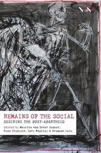 bokomslag Remains of the Social: Desiring the Post-Apartheid