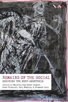 bokomslag Remains of the Social: Desiring the Post-Apartheid