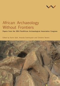 bokomslag African Archaeology Without Frontiers: Papers from the 2014 Panafrican Archaeological Association Congress