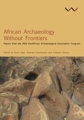 bokomslag African Archaeology Without Frontiers: Papers from the 2014 Panafrican Archaeological Association Congress