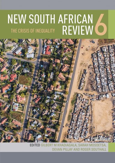 Devan Pillay, Gilbert M Khadiagala, Roger Southall, Sarah Mosoetsa, Samuel Kariuki - New South African Review 6, Häftad