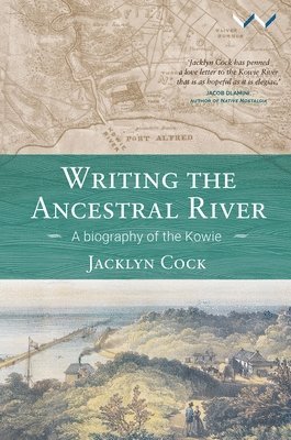 Jacklyn Cock - Writing the Ancestral River, Häftad